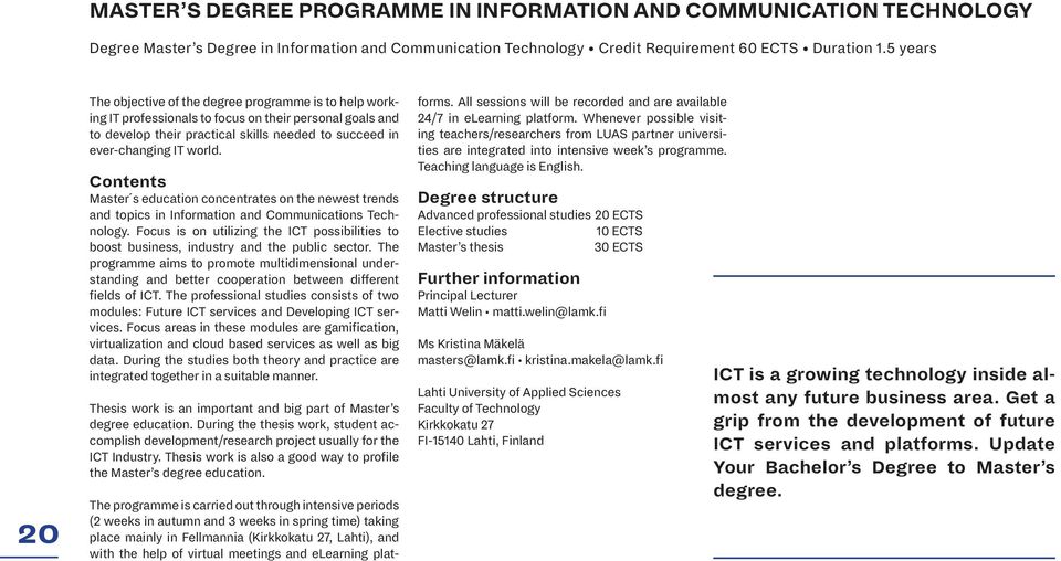 Contents Master s education concentrates on the newest trends and topics in Information and Communications Technology.