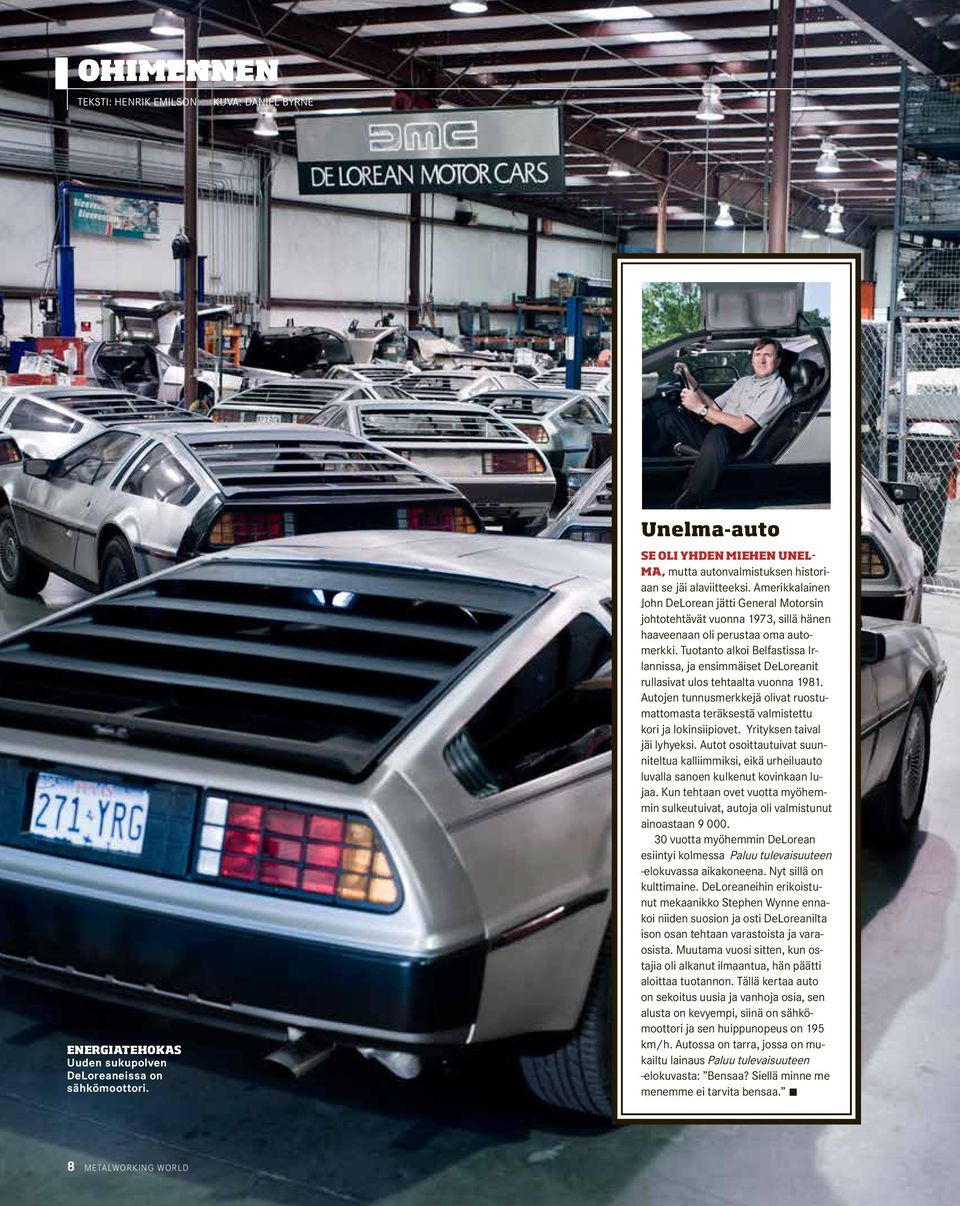 Amerikkalainen John DeLorean jätti General Motorsin johtotehtävät vuonna 1973, sillä hänen haaveenaan oli perustaa oma automerkki.