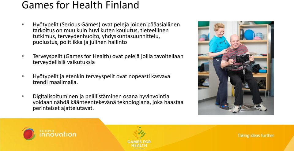 Health) ovat pelejä joilla tavoitellaan terveydellisiä vaikutuksia Hyötypelit ja etenkin terveyspelit ovat nopeasti kasvava trendi