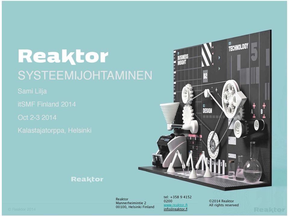 Reaktor Mannerheimintie 2 00100, Helsinki Finland tel: