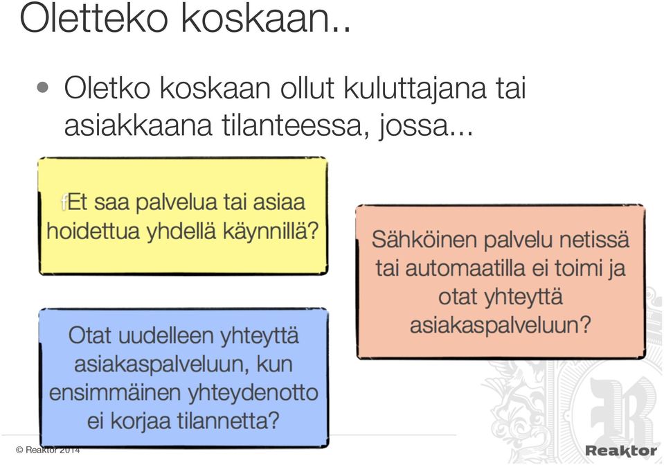 ollut kuluttajana tai