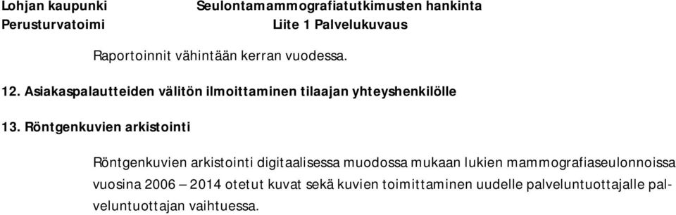 Röntgenkuvien arkistointi Röntgenkuvien arkistointi digitaalisessa muodossa mukaan lukien