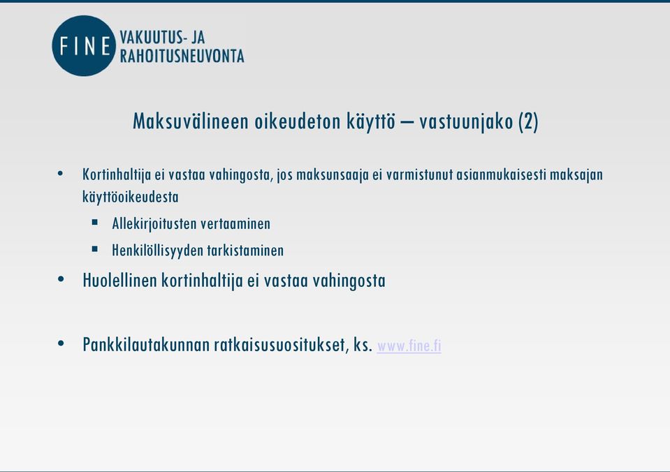 käyttöoikeudesta Allekirjoitusten vertaaminen Henkilöllisyyden tarkistaminen