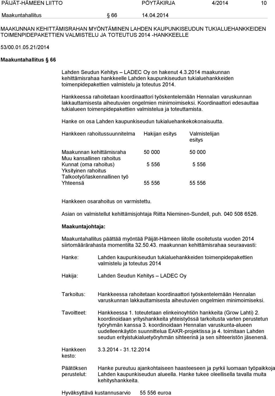 21/2014 Maakuntahallitus 66 Lahden Seudun Kehitys LADEC Oy on hakenut 4.3.