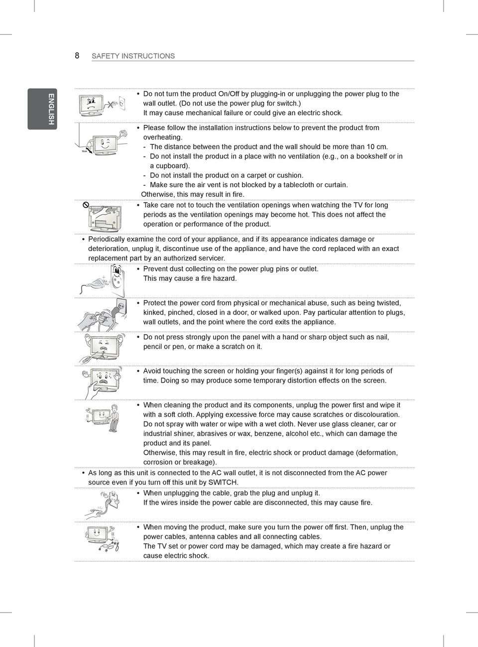 --The distance between the product and the wall should be more than 10 cm. --Do not install the product in a place with no ventilation (e.g., on a bookshelf or in a cupboard).