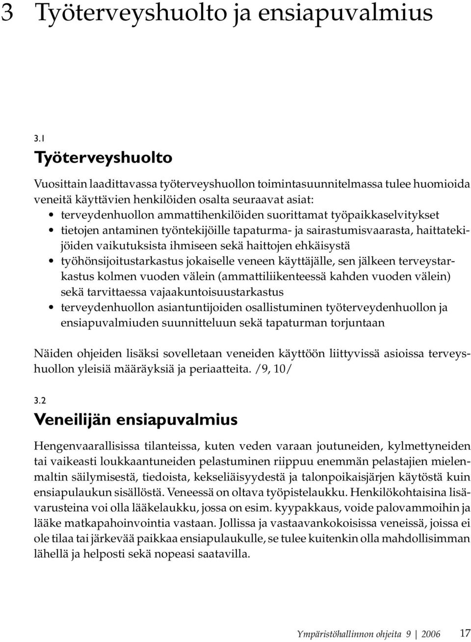 suorittamat työpaikkaselvitykset tietojen antaminen työntekijöille tapaturma- ja sairastumisvaarasta, haittatekijöiden vaikutuksista ihmiseen sekä haittojen ehkäisystä työhönsijoitustarkastus