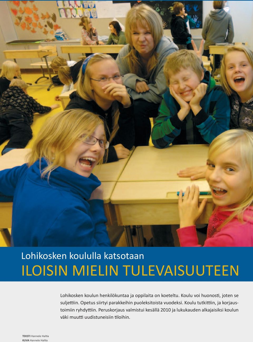 Opetus siirtyi parakkeihin puoleksitoista vuodeksi. Koulu tutkittiin, ja korjaustoimiin ryhdyttiin.