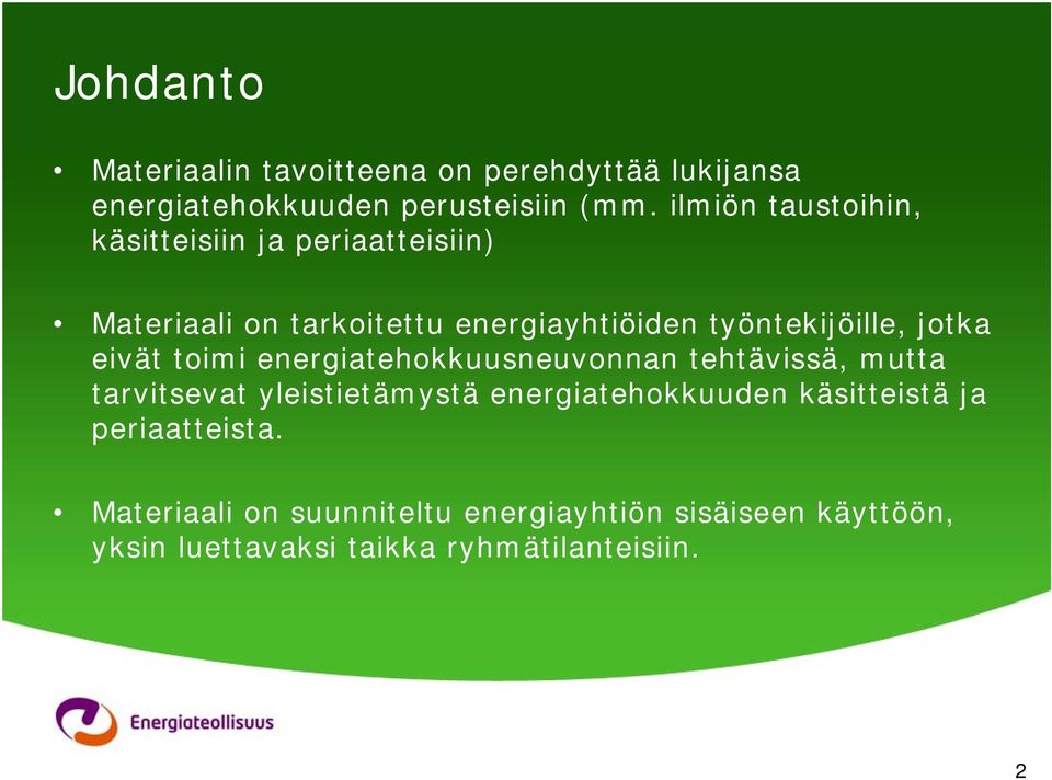 jotka eivät toimi energiatehokkuusneuvonnan tehtävissä, mutta tarvitsevat yleistietämystä energiatehokkuuden