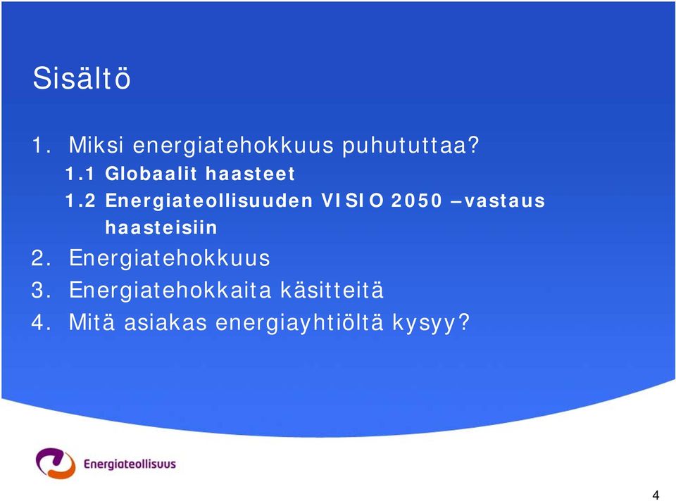 2. Energiatehokkuus 3. Energiatehokkaita käsitteitä 4.