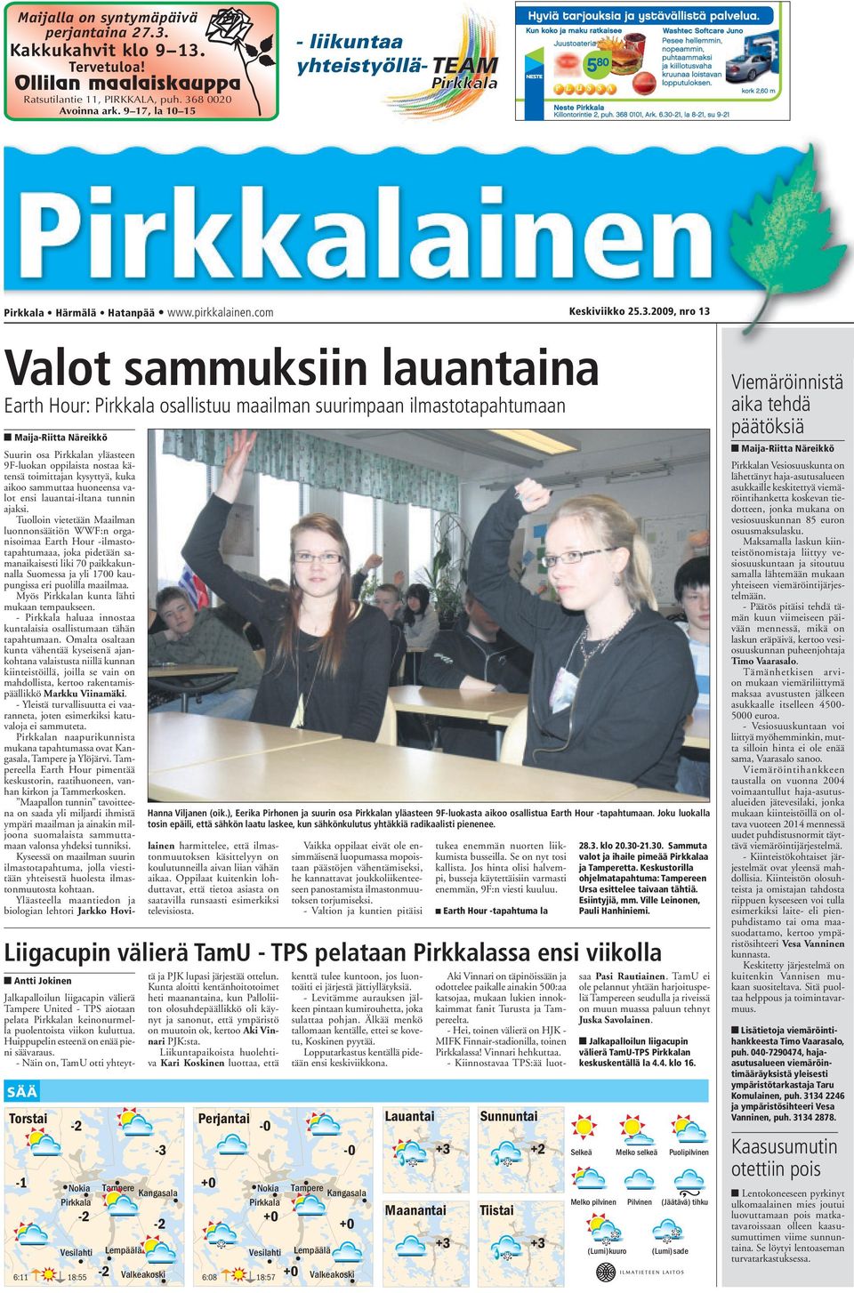 2009, nro 13 Valot sammuksiin lauantaina Earth Hour: Pirkkala osallistuu maailman suurimpaan ilmastotapahtumaan Hanna Viljanen (oik.
