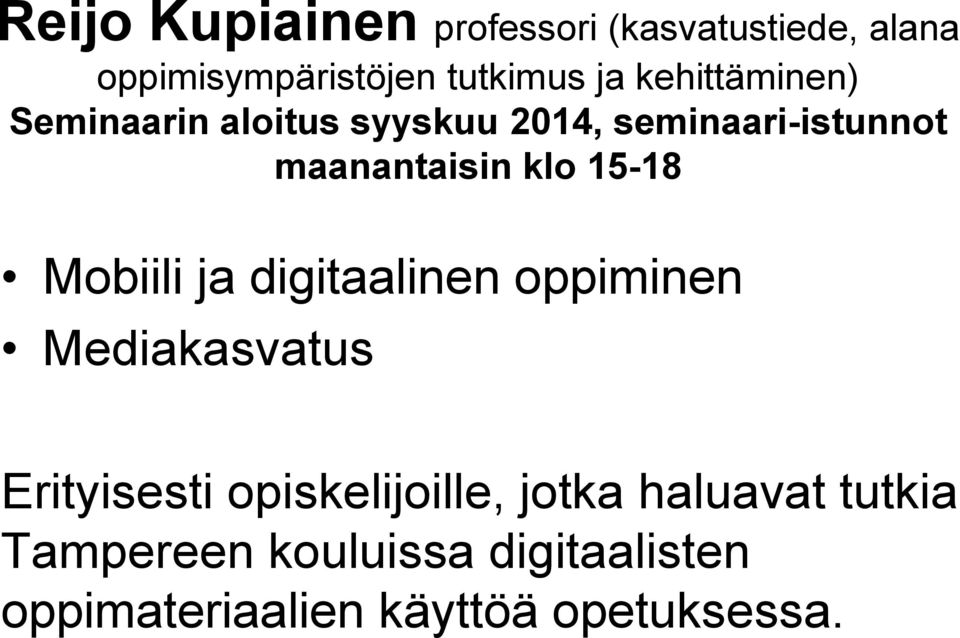 15-18 Mobiili ja digitaalinen oppiminen Mediakasvatus Erityisesti opiskelijoille,