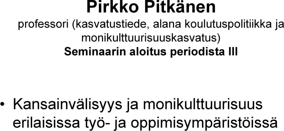 Seminaarin aloitus periodista III Kansainvälisyys ja