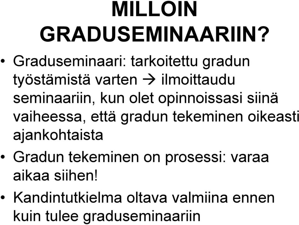 seminaariin, kun olet opinnoissasi siinä vaiheessa, että gradun tekeminen