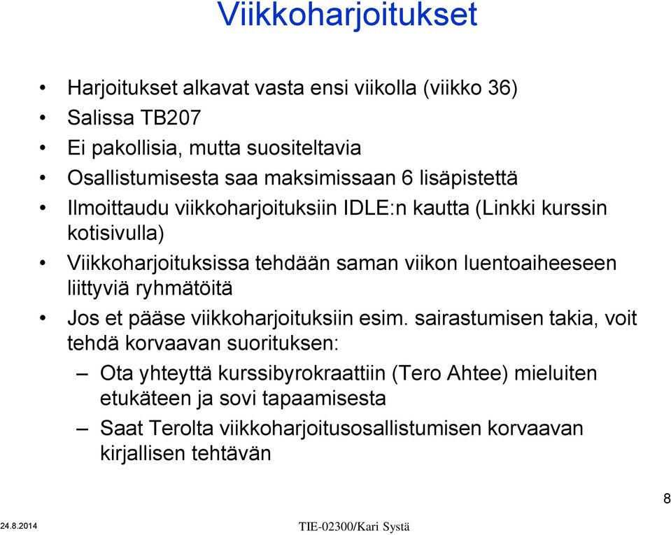 luentoaiheeseen liittyviä ryhmätöitä Jos et pääse viikkoharjoituksiin esim.