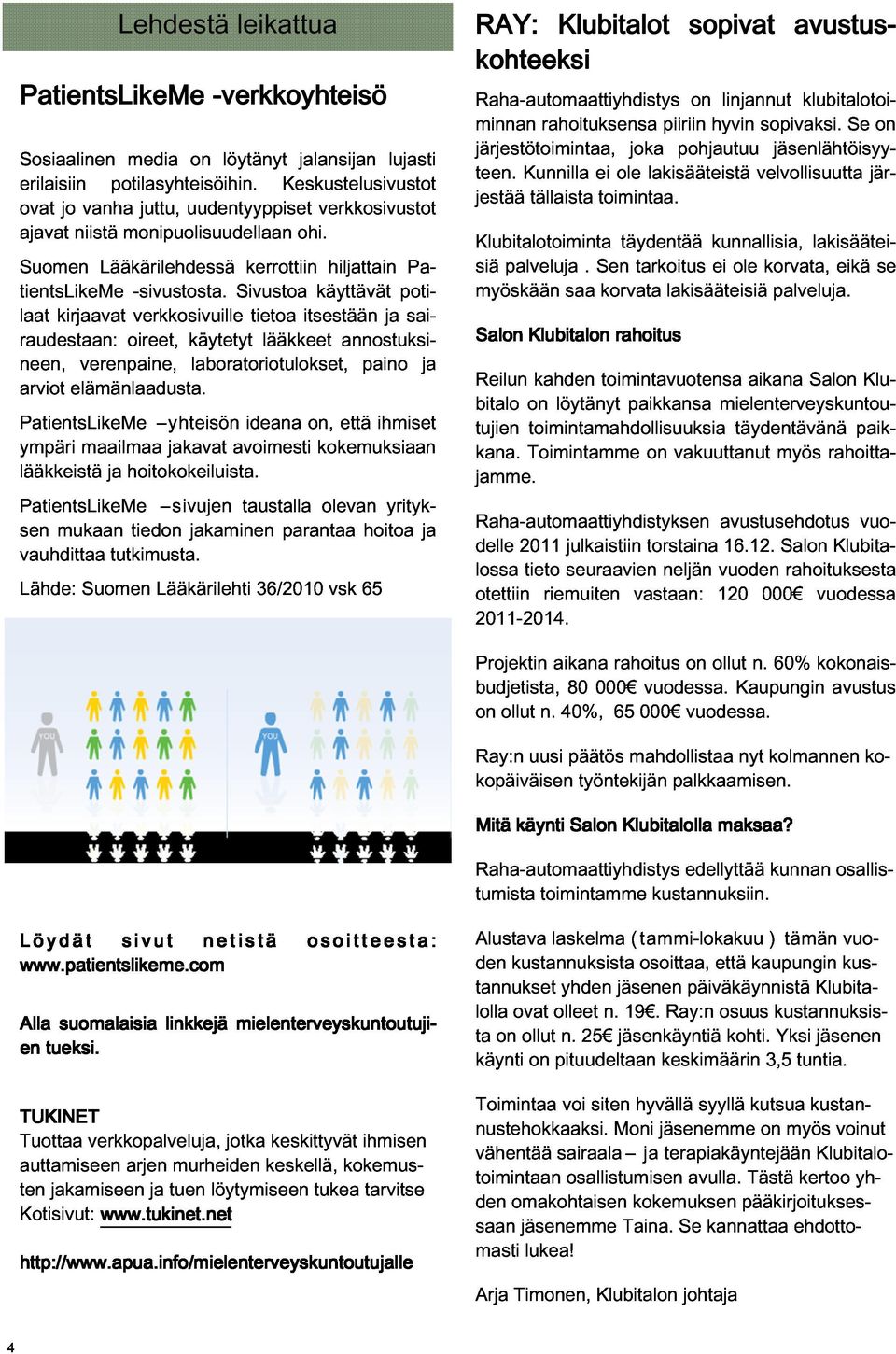 Sivustoa kerrottiin ohi. raudestaan: laat kirjaavat oireet, verkkosivuille käytetyt tietoa lääkkeet itsestään käyttävät hiljattain annostuksineen, arviot PatientsLikeMe elämänlaadusta.