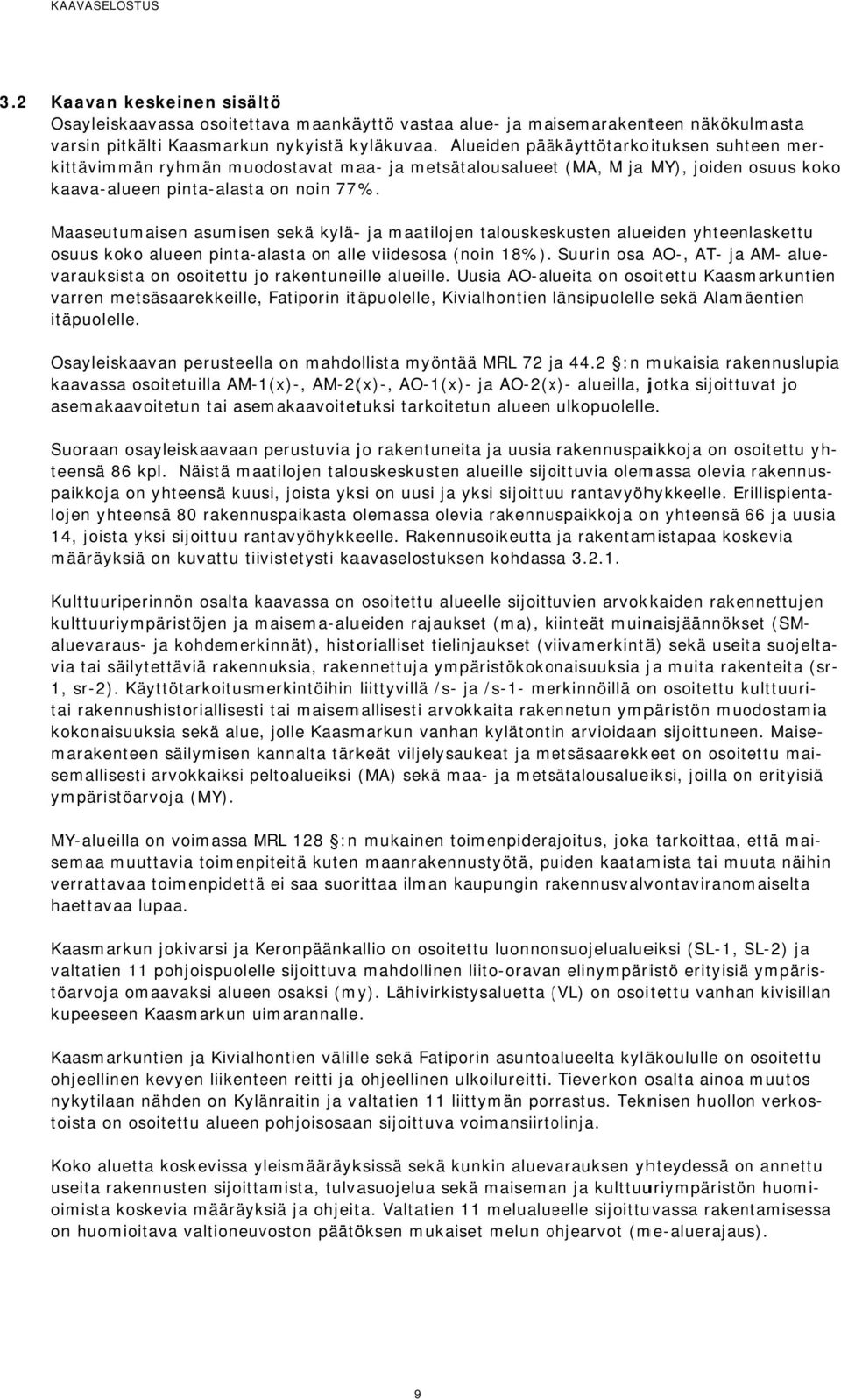 Maaseutumaisen asumisen sekä kylä-- on allee viidesosa (noin 18%).