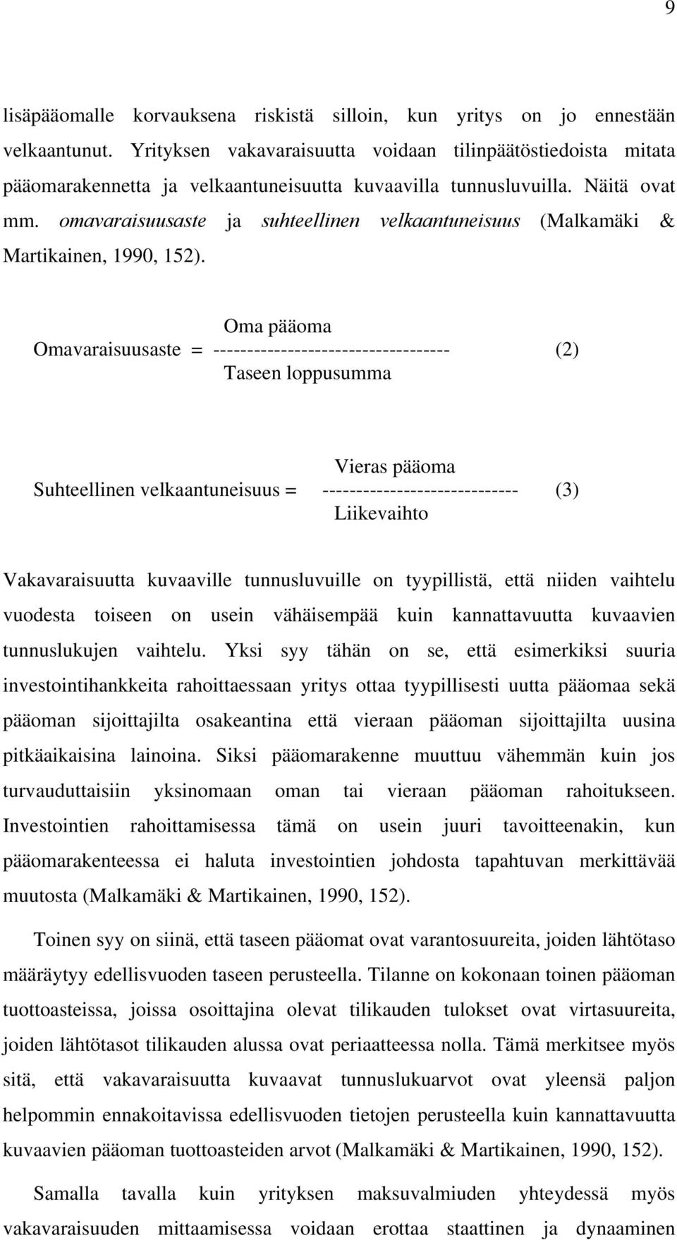 omavaraisuusaste ja suhteellinen velkaantuneisuus (Malkamäki & Martikainen, 1990, 152).