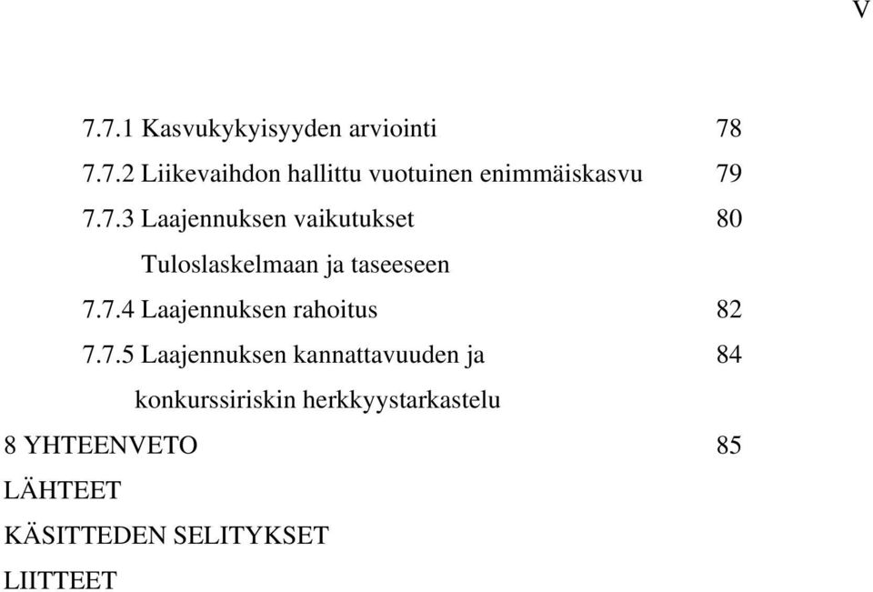 7.5 Laajennuksen kannattavuuden ja 84 konkurssiriskin herkkyystarkastelu 8