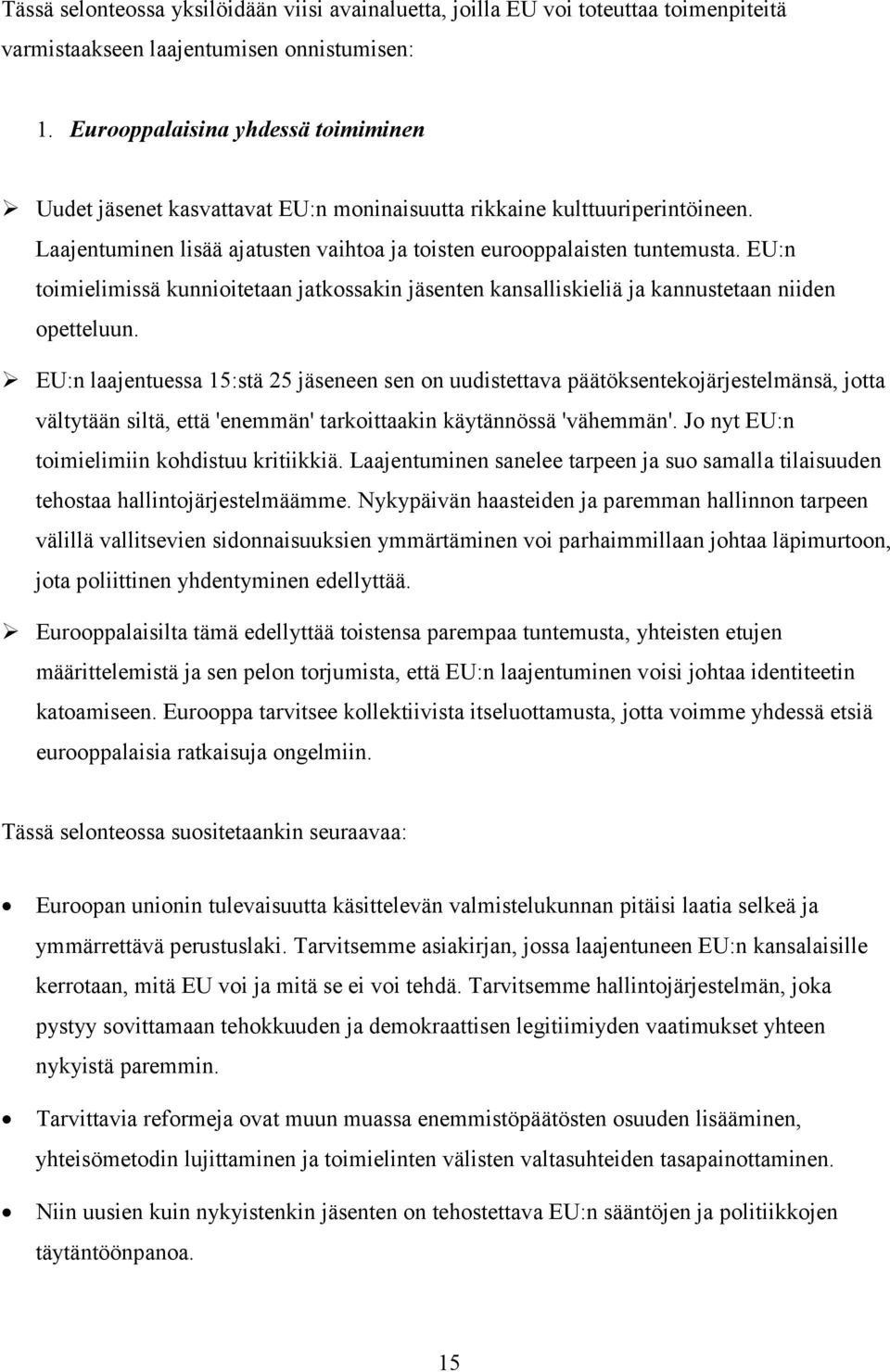 EU:n toimielimissä kunnioitetaan jatkossakin jäsenten kansalliskieliä ja kannustetaan niiden opetteluun.