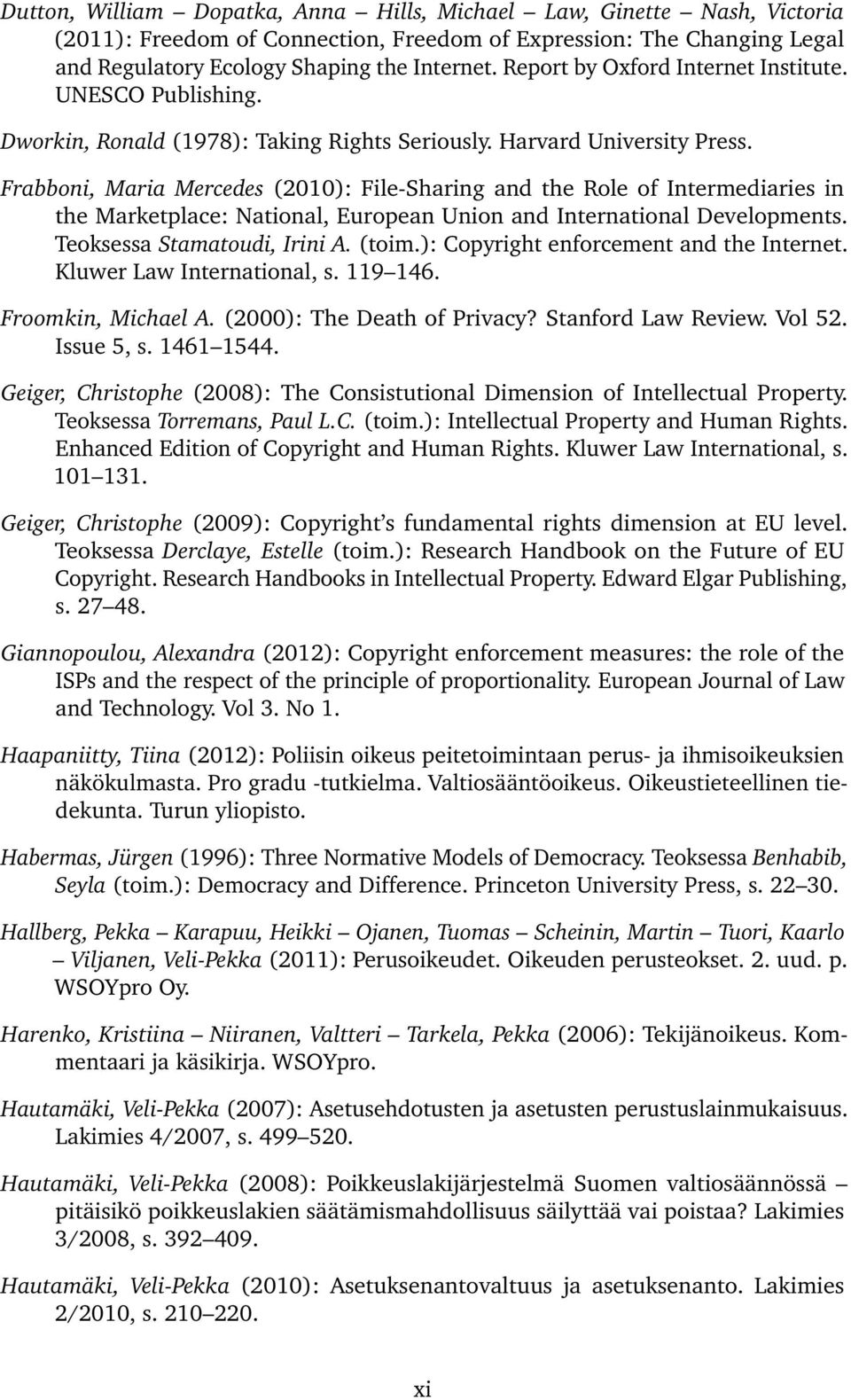 Frabboni, Maria Mercedes (2010): File-Sharing and the Role of Intermediaries in the Marketplace: National, European Union and International Developments. Teoksessa Stamatoudi, Irini A. (toim.