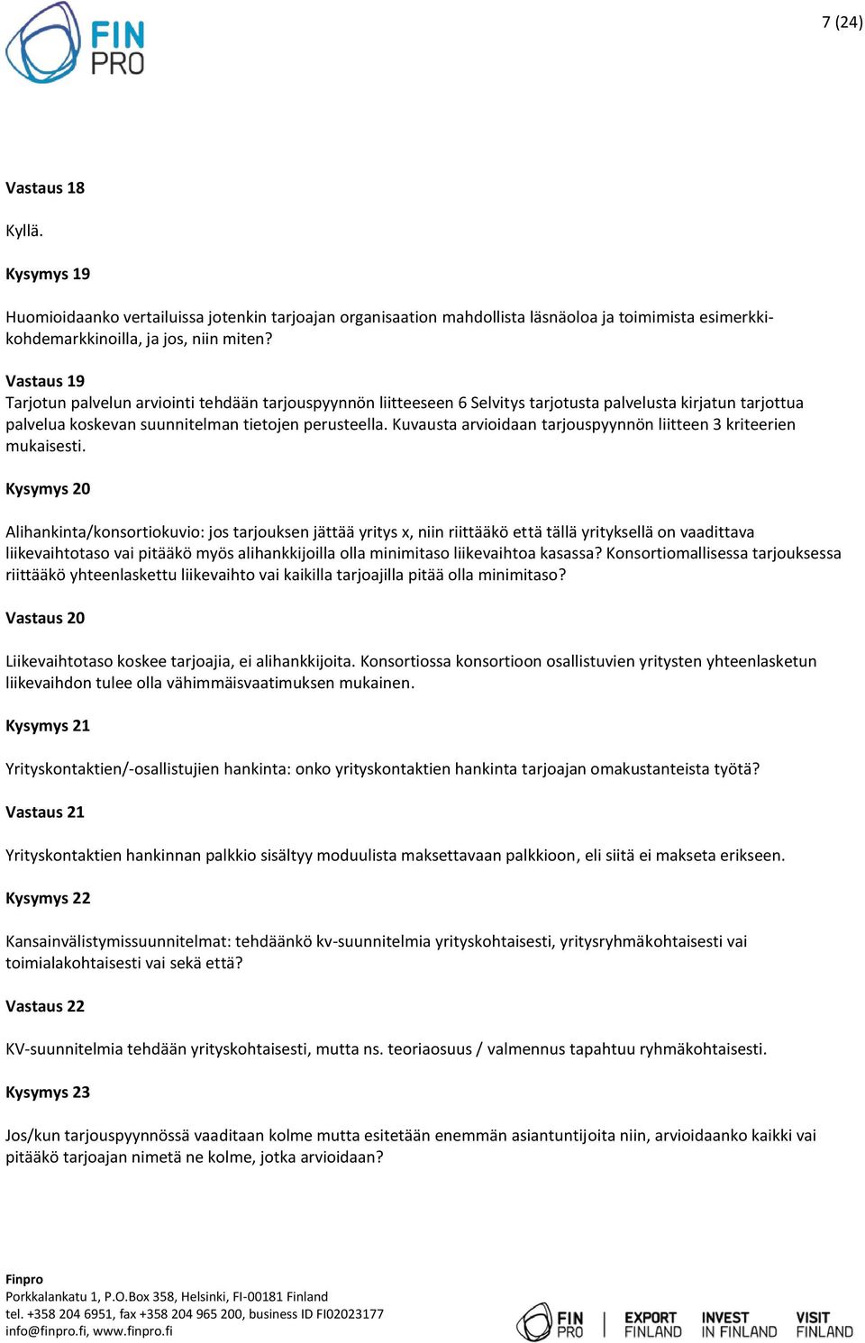 Kuvausta arvioidaan tarjouspyynnön liitteen 3 kriteerien mukaisesti.