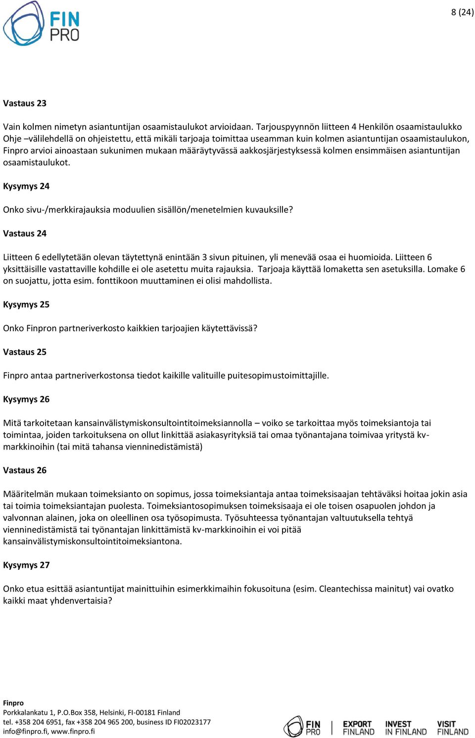 mukaan määräytyvässä aakkosjärjestyksessä kolmen ensimmäisen asiantuntijan osaamistaulukot. Kysymys 24 Onko sivu-/merkkirajauksia moduulien sisällön/menetelmien kuvauksille?