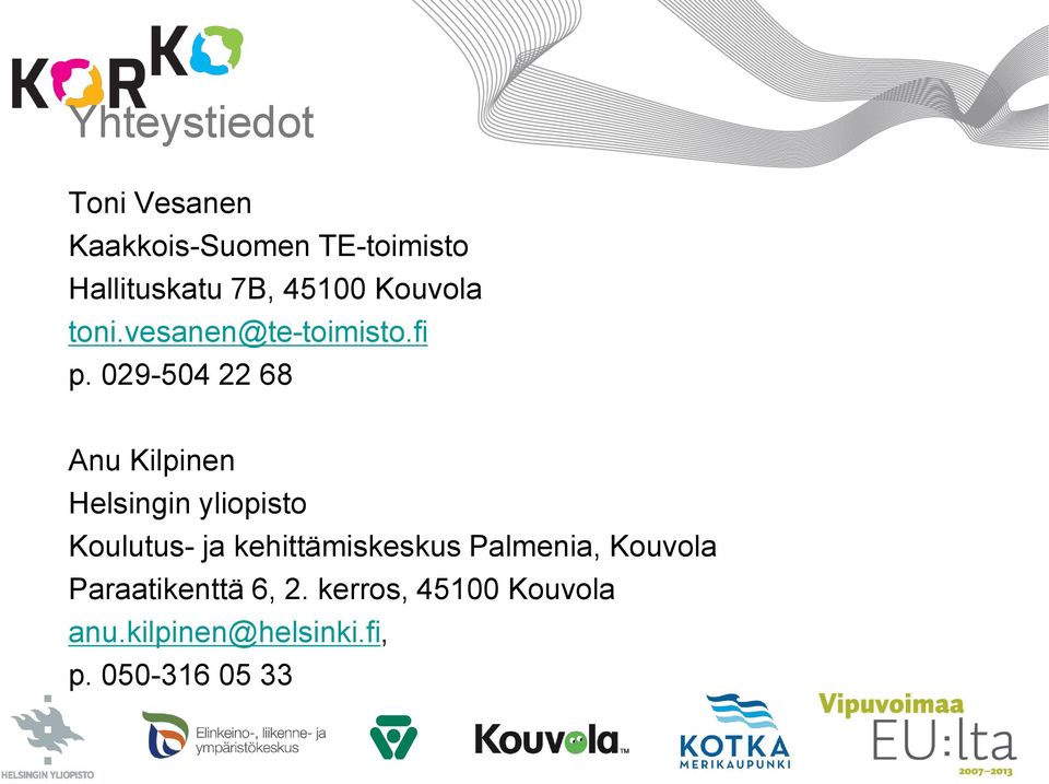 029-504 22 68 Anu Kilpinen Helsingin yliopisto Koulutus- ja