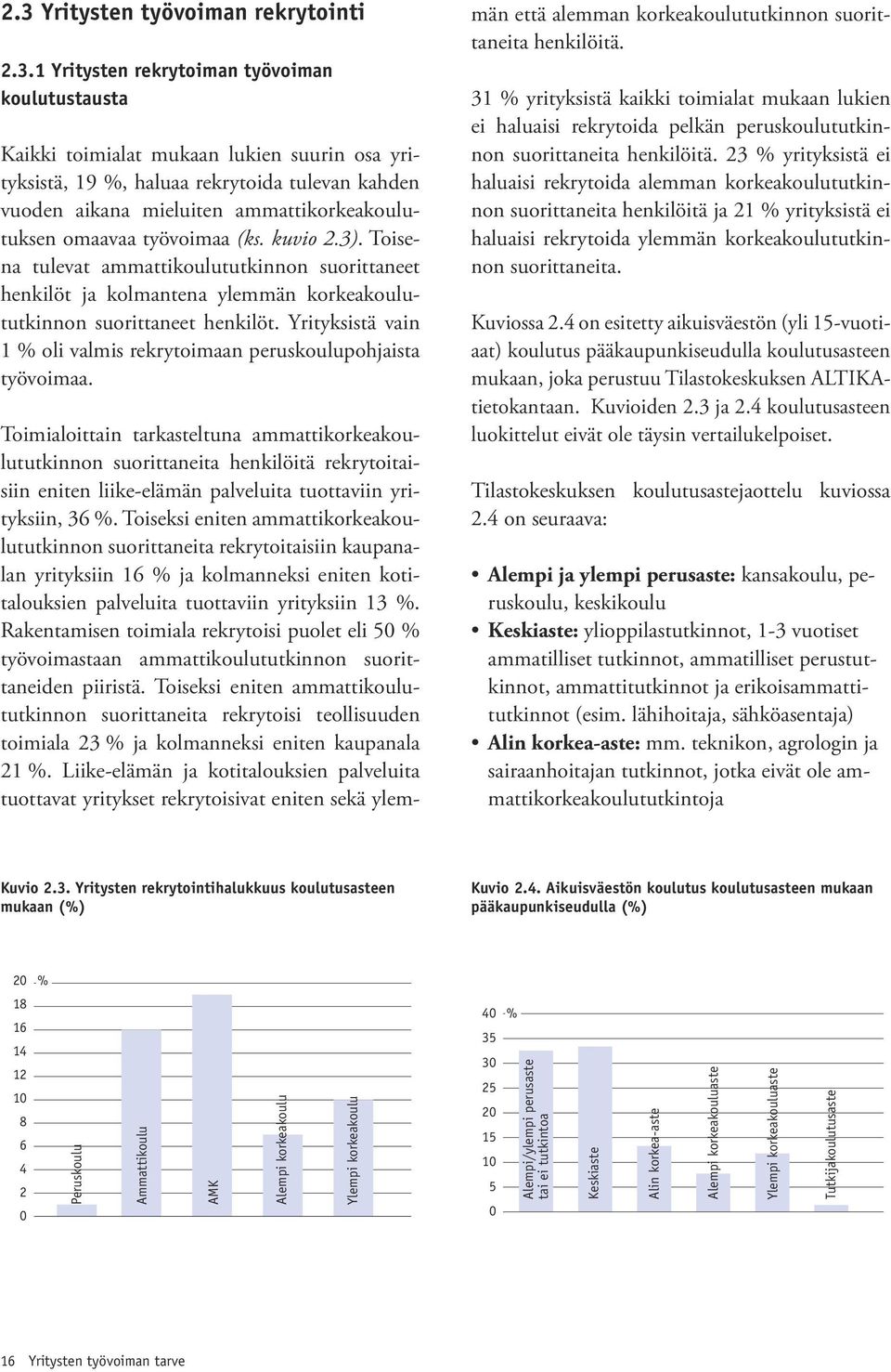 Yrityksistä vain 1 % oli valmis rekrytoimaan peruskoulupohjaista työvoimaa.