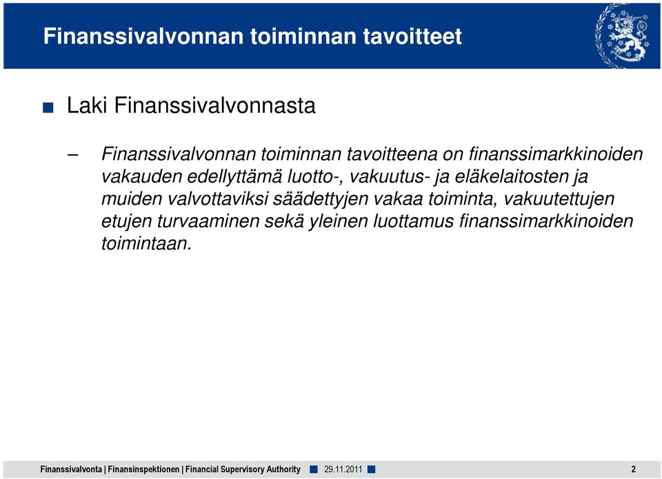 muiden valvottaviksi säädettyjen vakaa toiminta, vakuutettujen etujen turvaaminen sekä yleinen