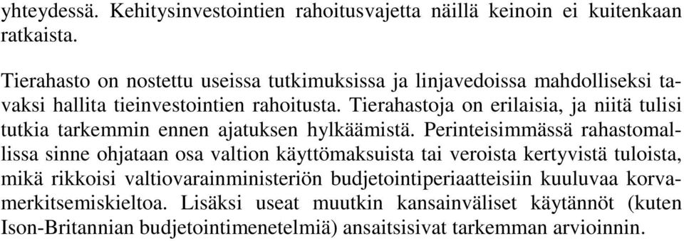 Tierahastoja on erilaisia, ja niitä tulisi tutkia tarkemmin ennen ajatuksen hylkäämistä.