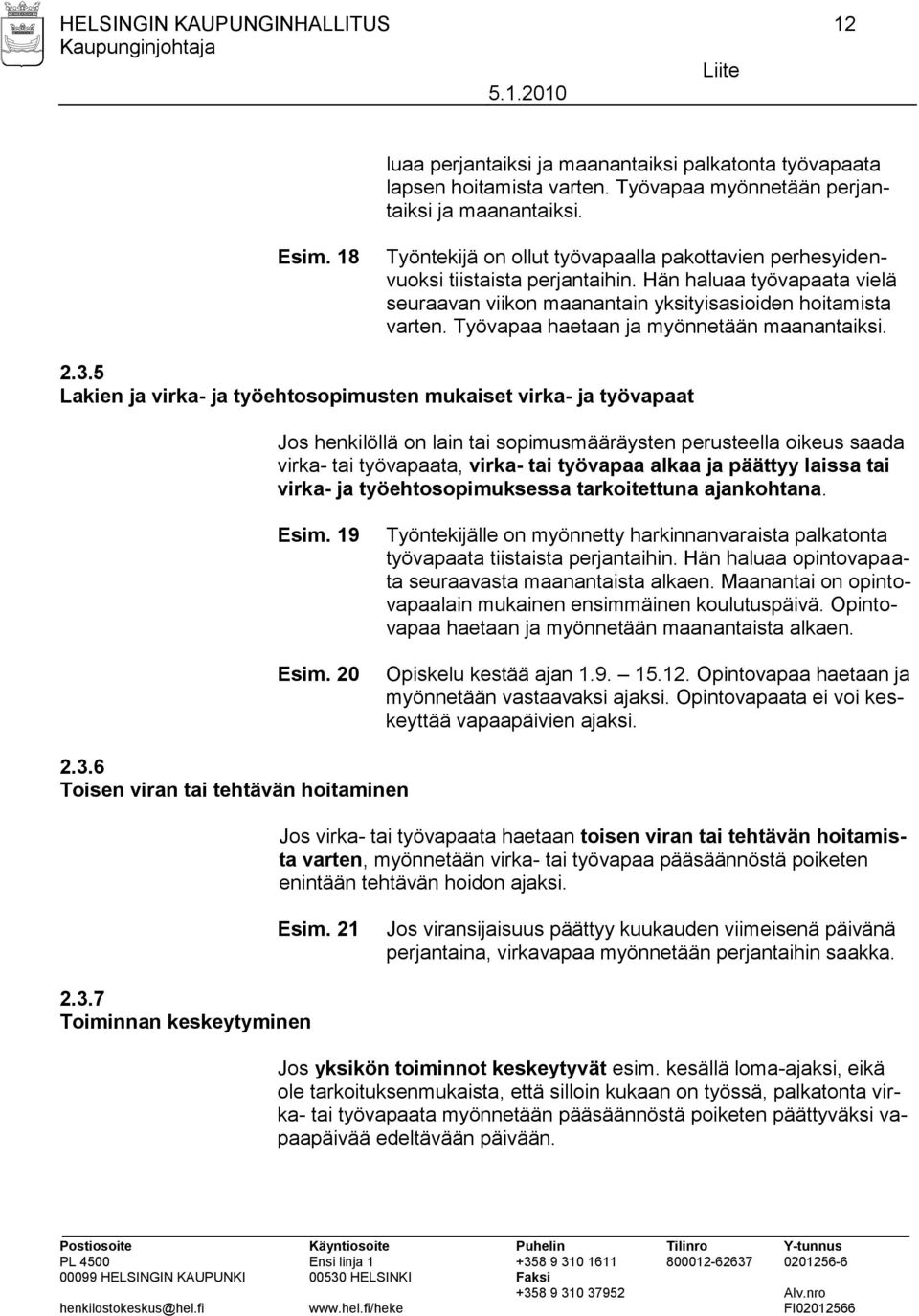 Työvapaa haetaan ja myönnetään maanantaiksi. 2.3.