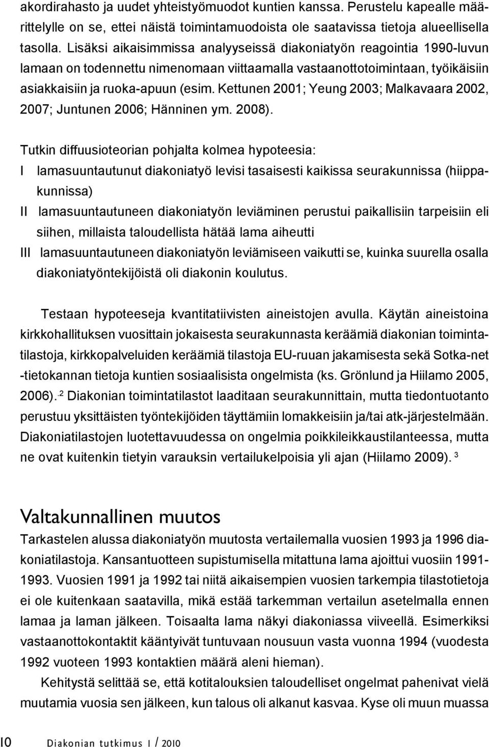 Kettunen 2001; Yeung 2003; Malkavaara 2002, 2007; Juntunen 2006; Hänninen ym. 2008).