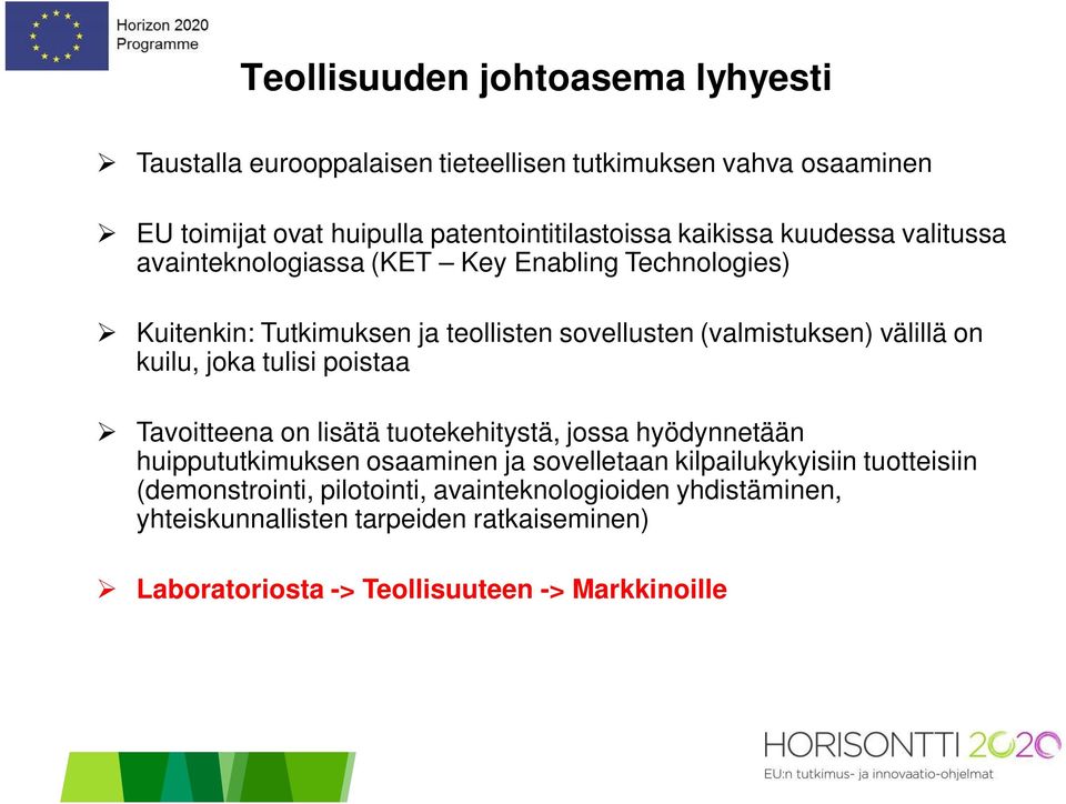 on kuilu, joka tulisi poistaa Tavoitteena on lisätä tuotekehitystä, jossa hyödynnetään huippututkimuksen osaaminen ja sovelletaan kilpailukykyisiin