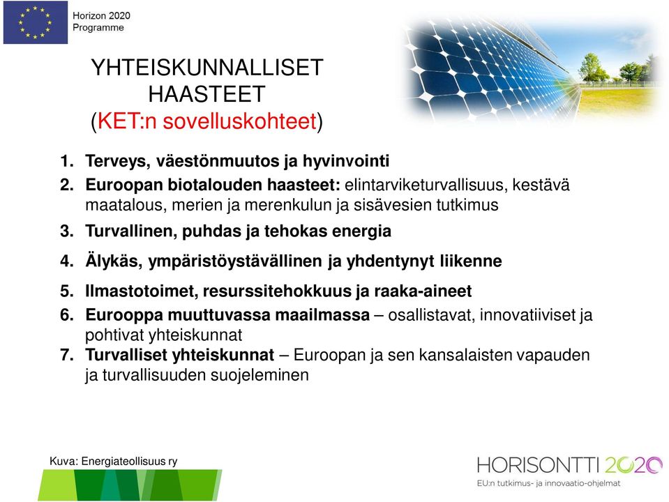 Turvallinen, puhdas ja tehokas energia 4. Älykäs, ympäristöystävällinen ja yhdentynyt liikenne 5.