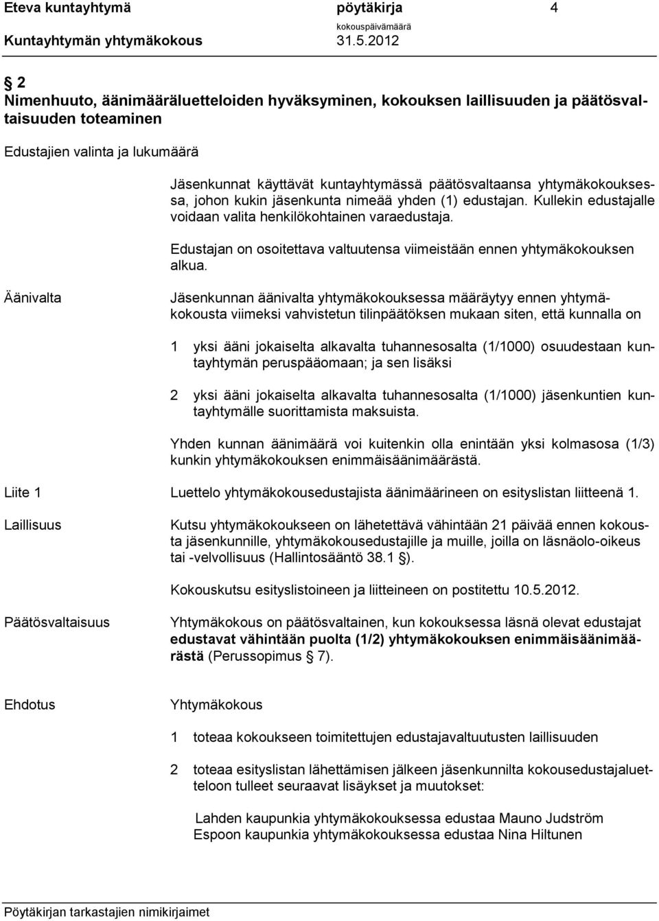 Edustajan on osoitettava valtuutensa viimeistään ennen yhtymäkokouksen alkua.