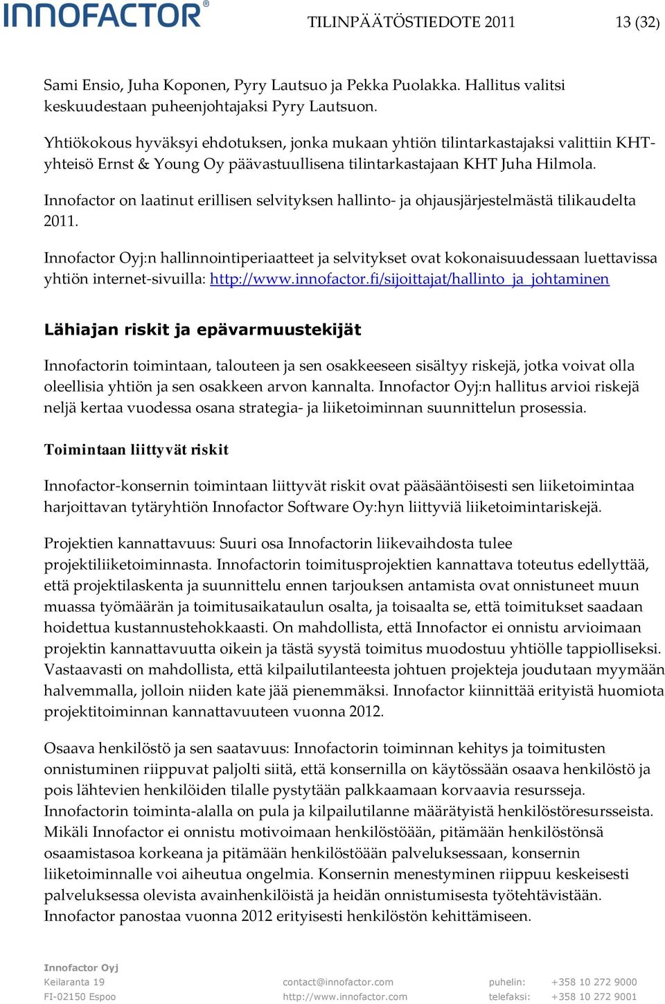 Innofactor on laatinut erillisen selvityksen hallinto- ja ohjausjärjestelmästä tilikaudelta 2011.