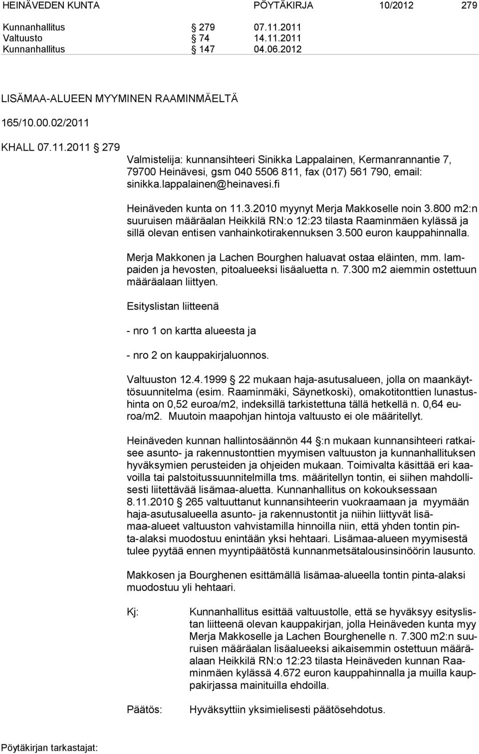 lappalainen@heinavesi.fi Heinäveden kunta on 11.3.2010 myynyt Merja Makkoselle noin 3.