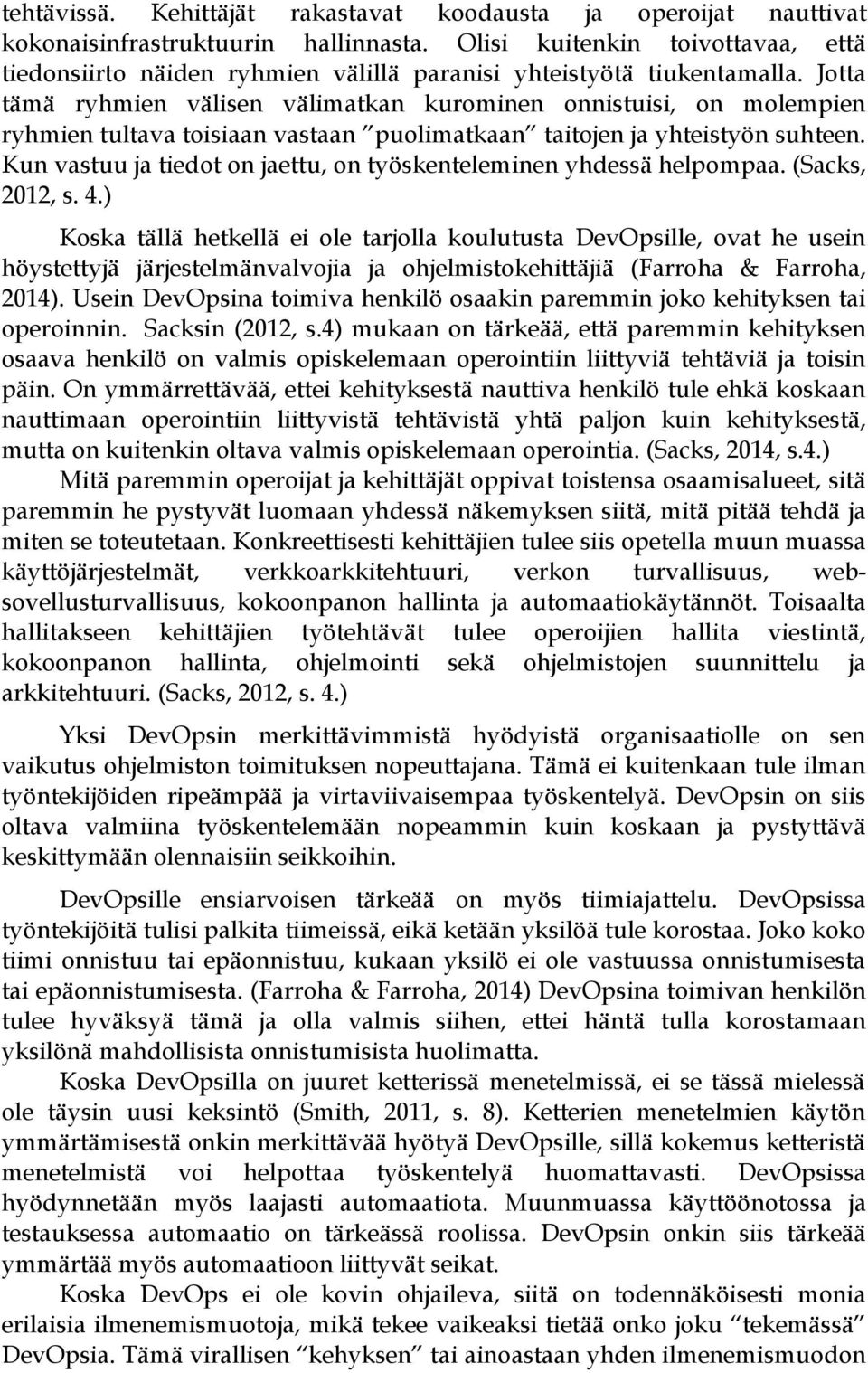 Jotta tämä ryhmien välisen välimatkan kurominen onnistuisi, on molempien ryhmien tultava toisiaan vastaan puolimatkaan taitojen ja yhteistyön suhteen.