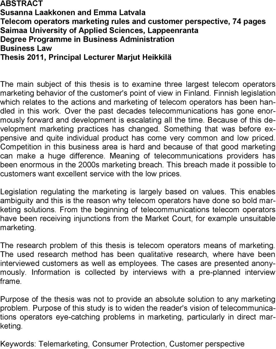 view in Finland. Finnish legislation which relates to the actions and marketing of telecom operators has been handled in this work.