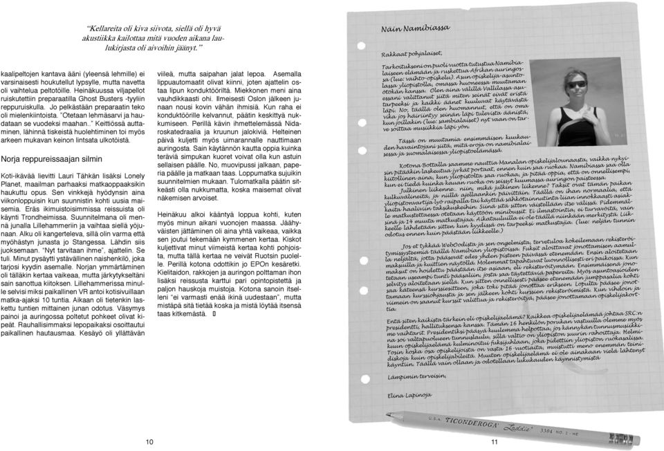 . Keittiössä auttaminen, lähinnä tiskeistä huolehtiminen toi myös arkeen mukavan keinon lintsata ulkotöistä.