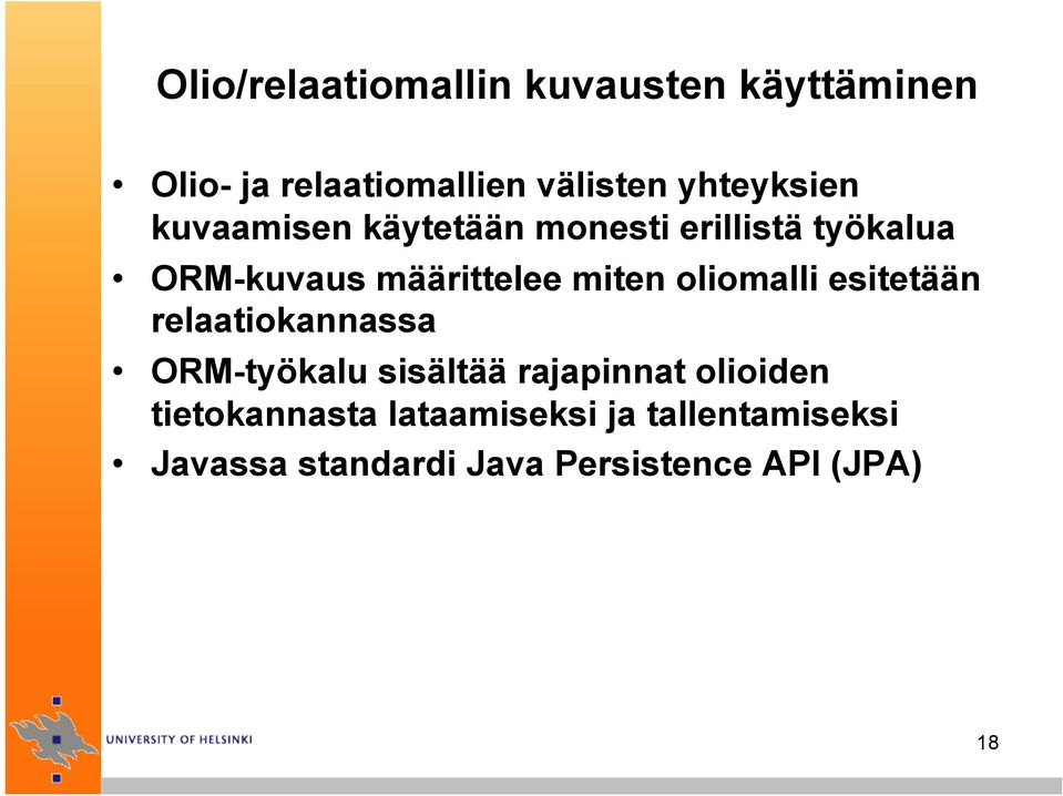 miten oliomalli esitetään relaatiokannassa ORM-työkalu sisältää rajapinnat olioiden