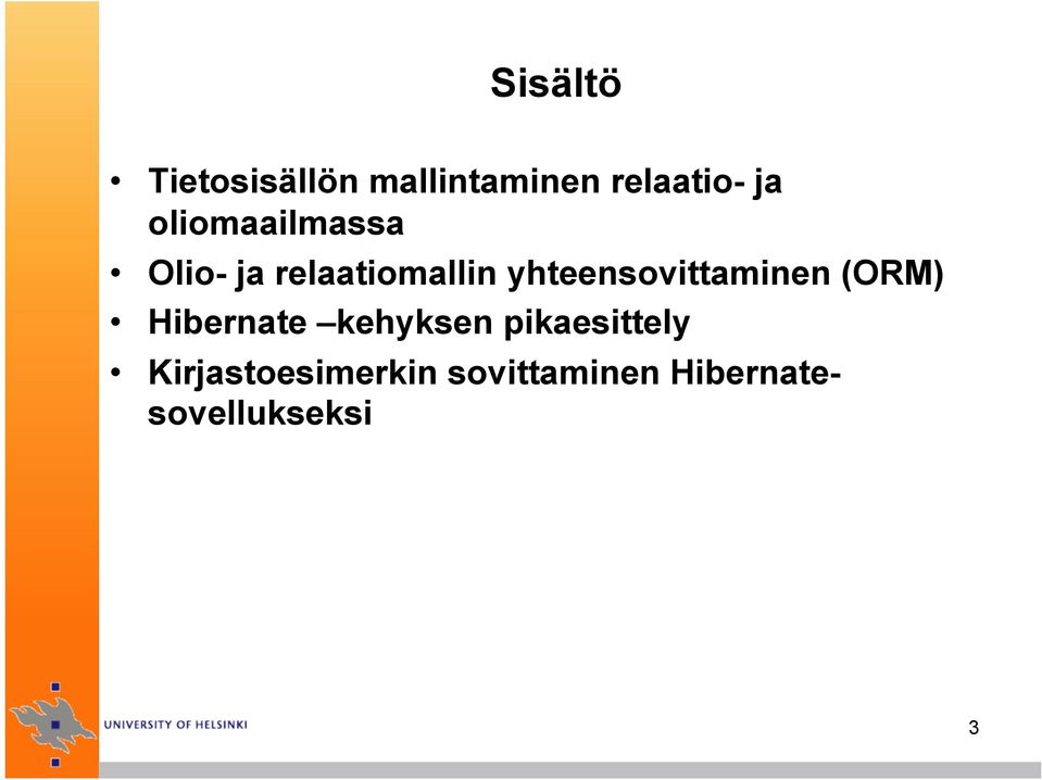 yhteensovittaminen (ORM) Hibernate kehyksen