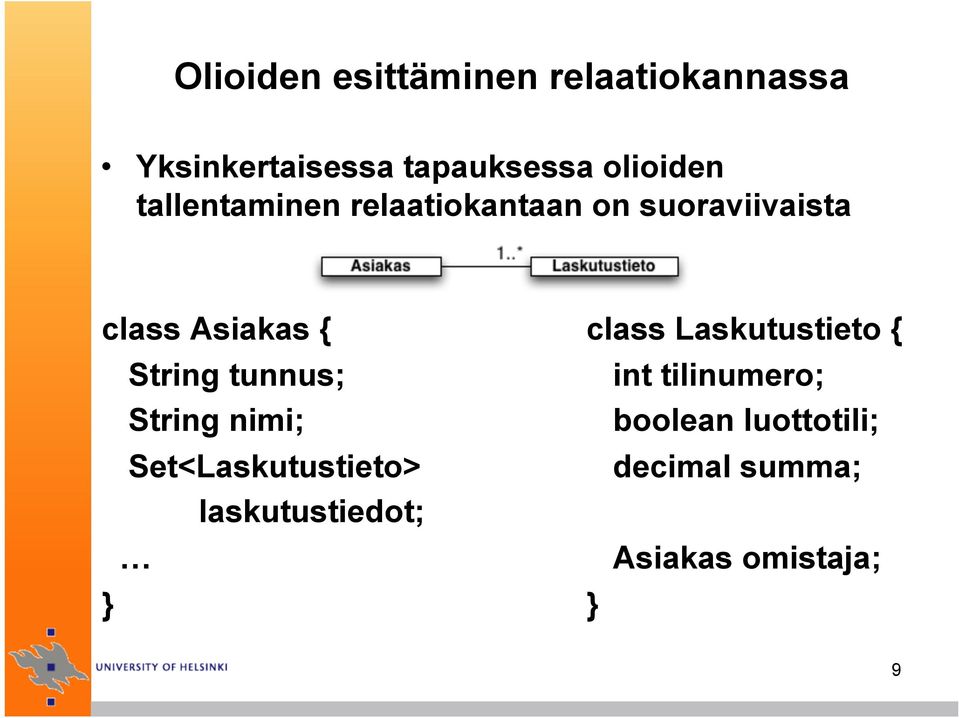 String tunnus; String nimi; Set<Laskutustieto> laskutustiedot; class