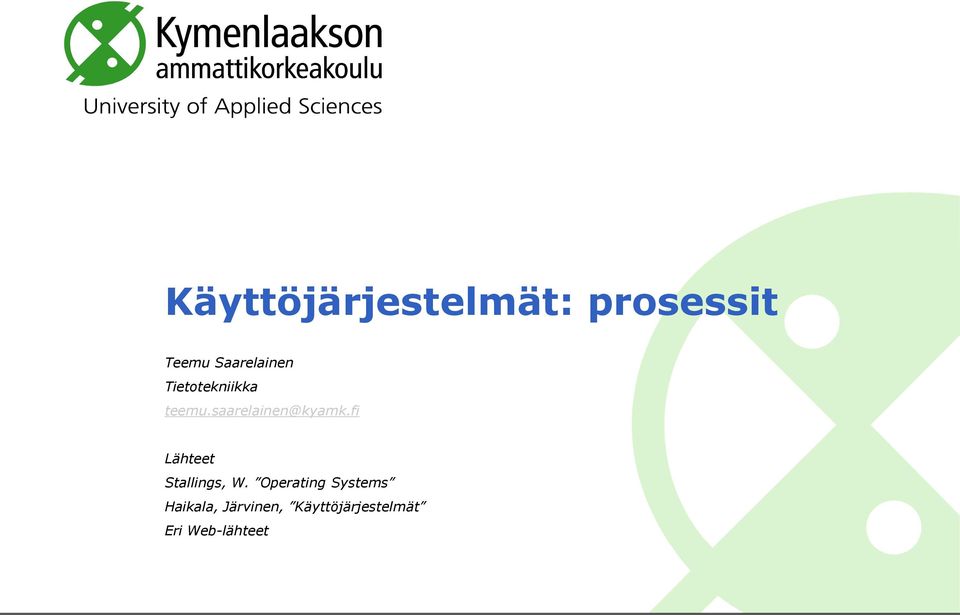 saarelainen@kyamk.fi Lähteet Stallings, W.