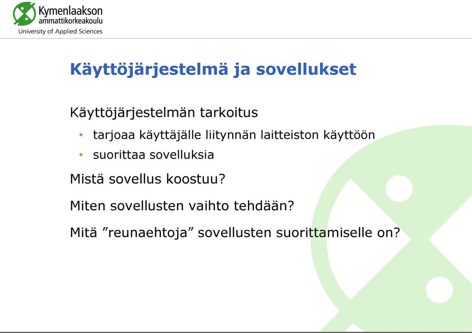 suorittaa sovelluksia Mistä sovellus koostuu?