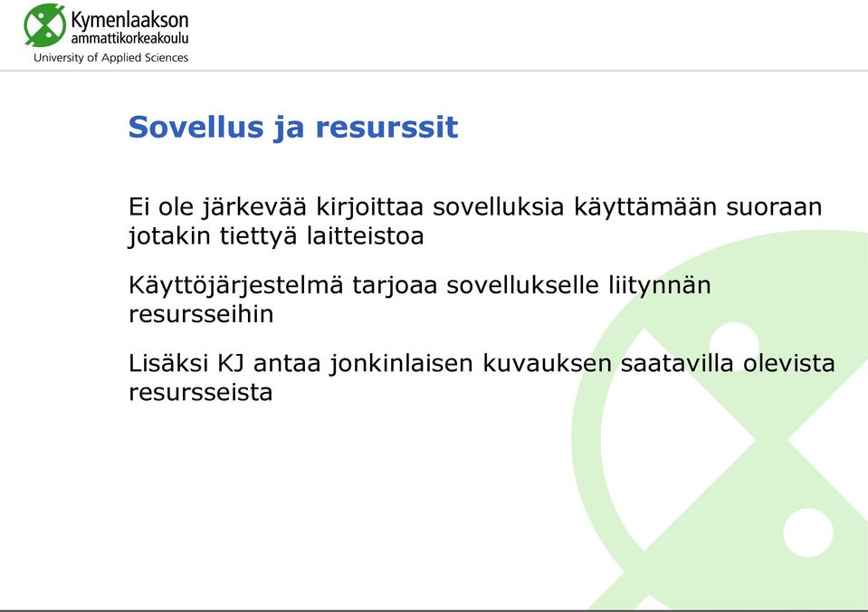 Käyttöjärjestelmä tarjoaa sovellukselle liitynnän