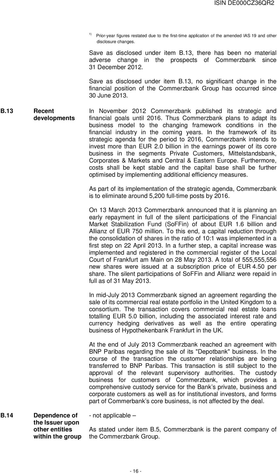 13, no significant change in the financial position of the Commerzbank Group has occurred since 30 June 2013. B.