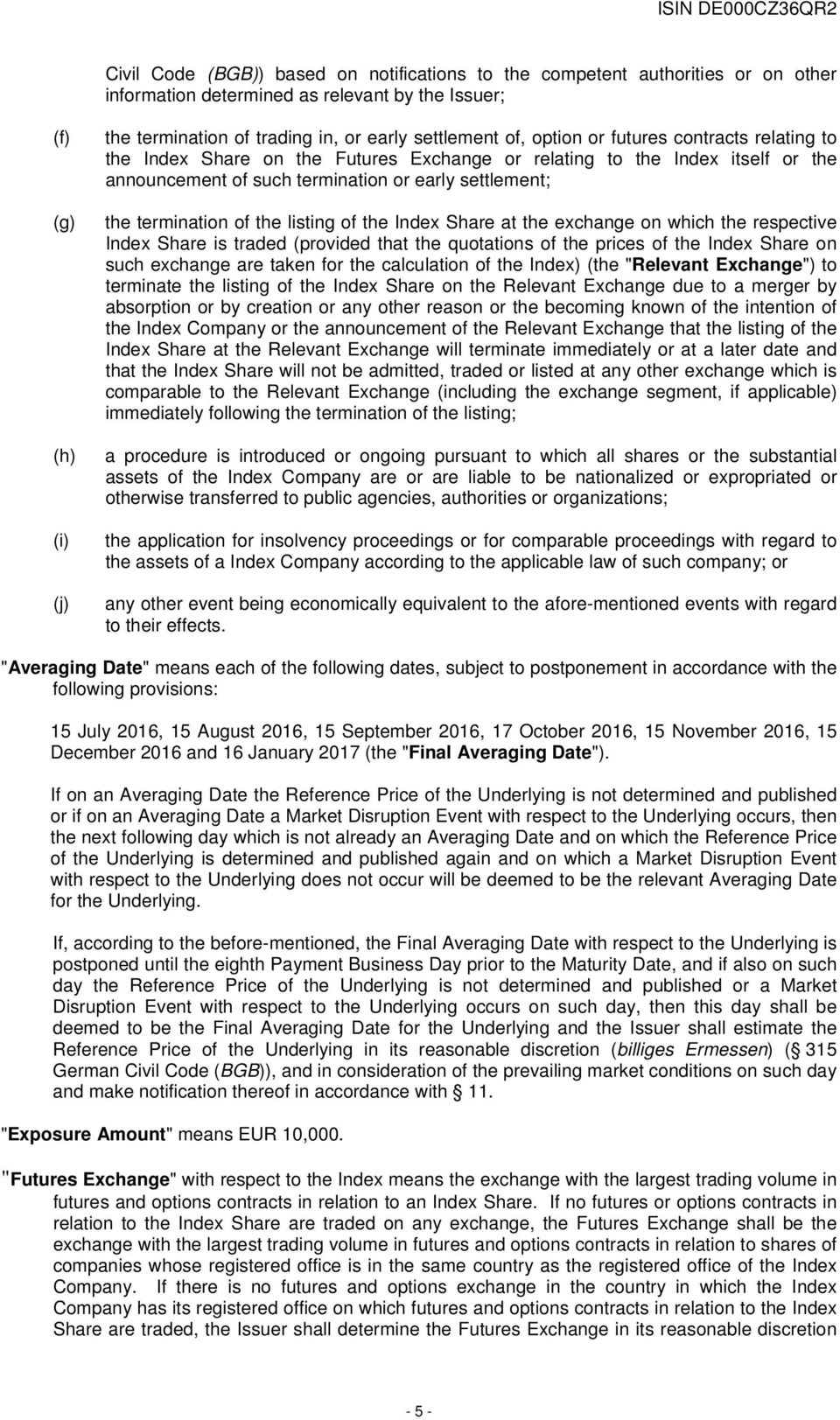 termination of the listing of the Index Share at the exchange on which the respective Index Share is traded (provided that the quotations of the prices of the Index Share on such exchange are taken