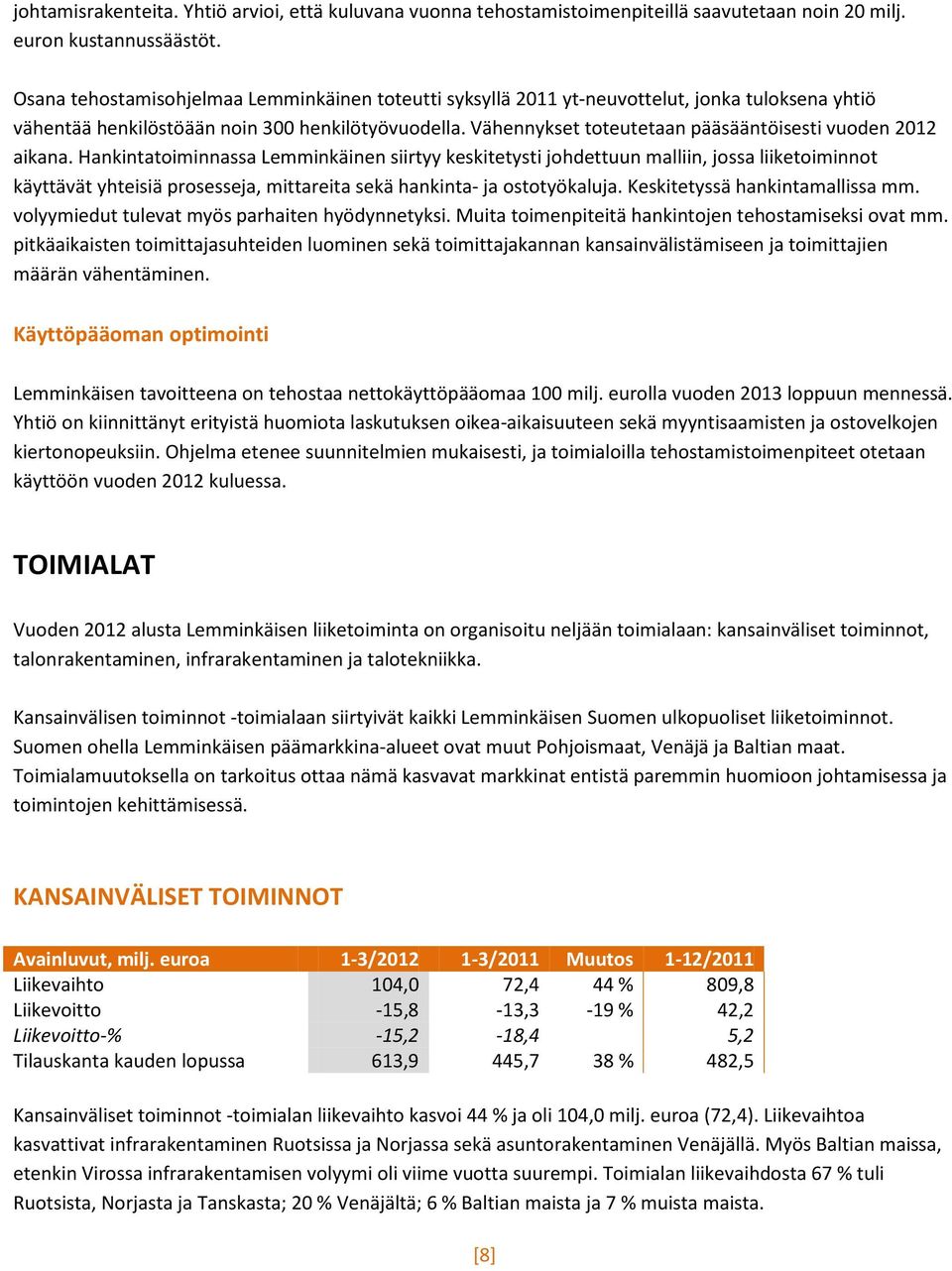 Vähennykset toteutetaan pääsääntöisesti vuoden 2012 aikana.