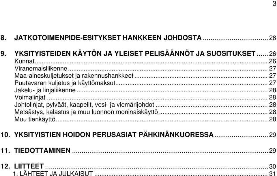 .. 27 Jakelu- ja linjaliikenne... 28 Voimalinjat... 28 Johtolinjat, pylväät, kaapelit, vesi- ja viemärijohdot.